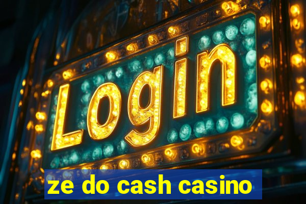 ze do cash casino